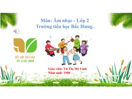 Bài giảng Âm Nhạc 2 (Kết nối tri thức) - Chủ đề 6: Gia đình yêu thương - Tiết 26: Luyện tập và biểu diễn bài hát: Mẹ ơi có biết (Vũ Thị Mỹ Linh)