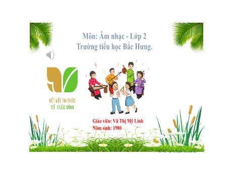 Bài giảng Âm Nhạc 2 (Kết nối tri thức) - Tiết 28: Ôn tập bài hát: Trang trại vui vẻ (Vũ Thị Mỹ Linh)