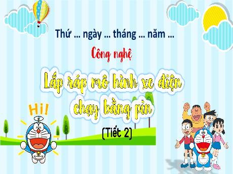 Bài giảng Công Nghệ 5 - Bài 7: Lắp ráp mô hình xe điện chạy bằng pin (Tiết 2)