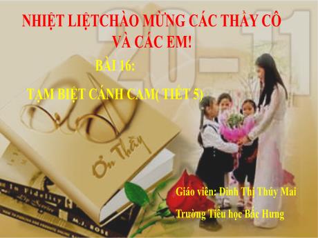 Bài giảng Tiếng Việt 2 (Kết nối tri thức) - Bài 16: Tạm biệt cánh cam - Luyện tập: Viết đoạn văn kể về việc làm bảo vệ môi trường (Đinh Thị Thúy Mai)