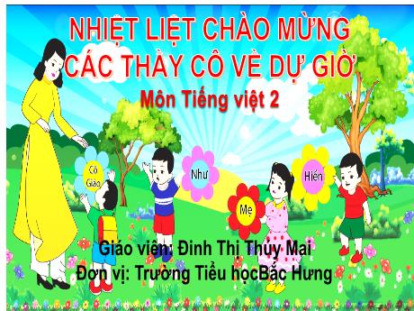 Bài giảng Tiếng Việt 2 (Kết nối tri thức) - Nói và nghe: Hạt giống nhỏ (Tiết 4)(Đinh Thị Thúy Mai)