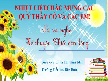 Bài giảng Tiếng Việt 2 - Nói và nghe: Kể chuyện Chiếc đèn lồng (Đinh Thị Thúy Mai)