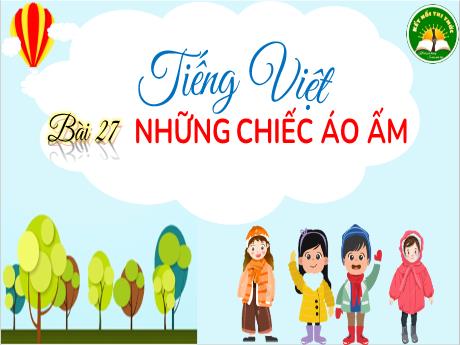 Bài giảng Tiếng Việt 3 (Kết nối tri thức) - Bài 27: Những chiếc áo ấm