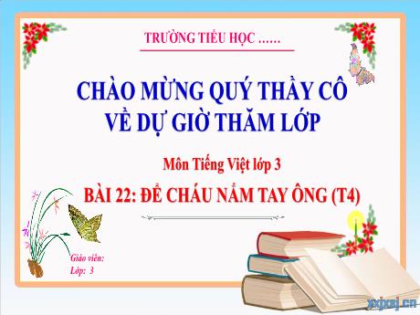 Bài giảng Tiếng Việt 3 - Tuần 12, Bài 22: Để cháu nắm tay ông (Tiết 4)