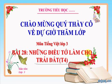 Bài giảng Tiếng Việt 3 - Tuần 33, Bài 28: Những điều nhỏ tớ làm cho Trái Đất (Tiết 4)
