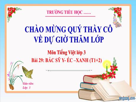 Bài giảng Tiếng Việt 3 - Tuần 34, Bài 29: Bác sỹ Y-éc-xanh (Tiết 1+2)