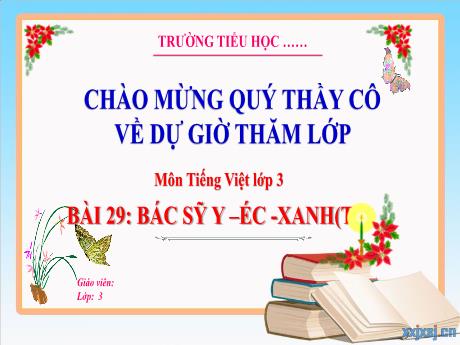 Bài giảng Tiếng Việt 3 - Tuần 34, Bài 29: Bác sỹ Y-éc-xanh (Tiết 3)