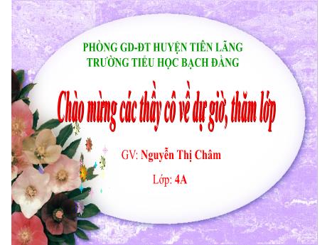 Bài giảng Tiếng Việt 4 - Tìm hiểu cách viết bài văn miêu tả (Nguyễn Thị Châm)
