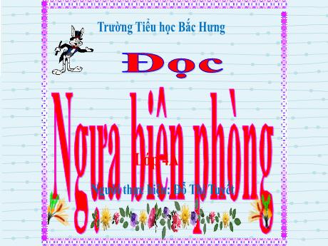 Bài giảng Tiếng Việt 4 - Tuần 26, Đọc: Ngựa biên phòng (Đỗ Thị Tuyết)