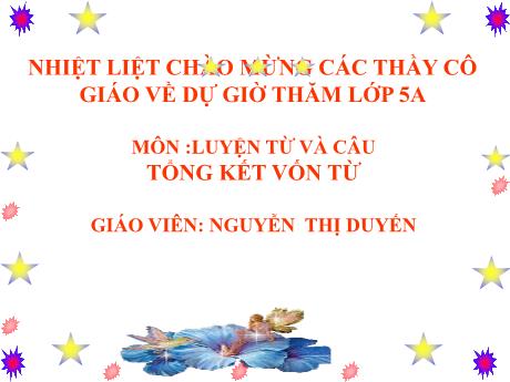 Bài giảng Tiếng Việt 5 - Tuần 16, Luyện từ và câu: Tổng kết vốn từ (Nguyễn Thị Duyến)