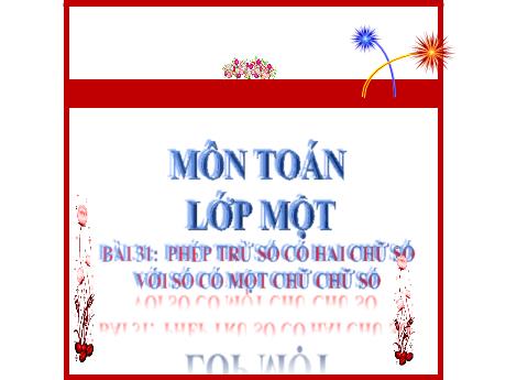 Bài giảng Toán 1 - Bài 31: Phép trừ số có hai chữ số với số có một chữ số (Tiết 2)