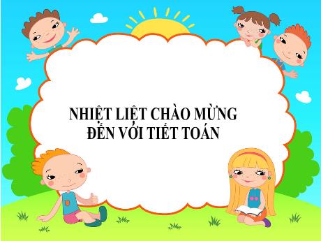 Bài giảng Toán 1 - Bài 6: Luyện tập chung (Tiết 2)(Nguyễn Thị Phương)