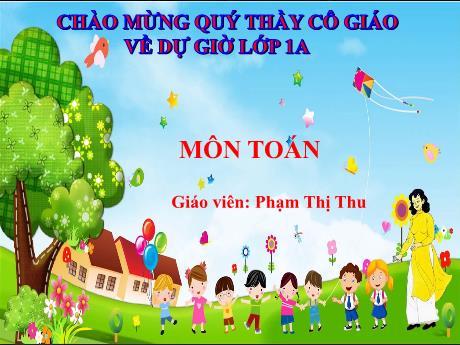 Bài giảng Toán 1 - Chủ đề 2, Bài 7: Hình vuông, hình tròn, hình tam giác, hình chữ nhật (Phạm Thị Thu)