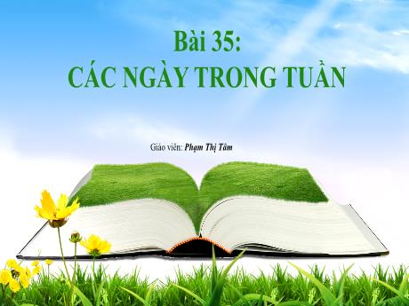 Bài giảng Toán 1 (Kết nối tri thức) - Bài 35: Các ngày trong tuần (Pham Thị Tâm)