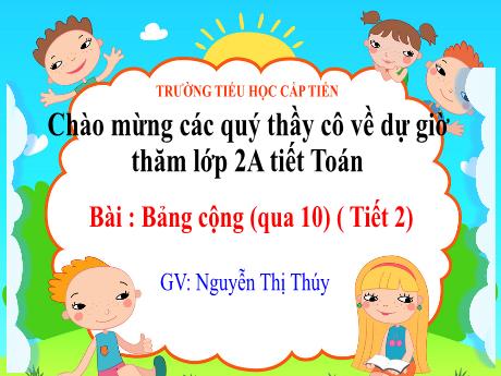Bài giảng Toán 2 - Bài: Bảng cộng (qua 10)(Tiết 2)(Nguyễn Thị Thúy)