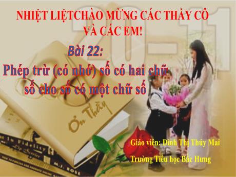Bài giảng Toán 2 (Kết nối tri thức) - Bài 22: Phép trừ (có nhớ) số có hai chữ số cho số có một chữ số (Đinh Thị Thúy Mai)