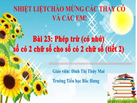 Bài giảng Toán 2 (Kết nối tri thức) - Bài 23: Phép trừ (có nhớ) số có hai chữ số cho số có hai chữ số (Tiết 2)(Đinh Thị Thúy Mai)
