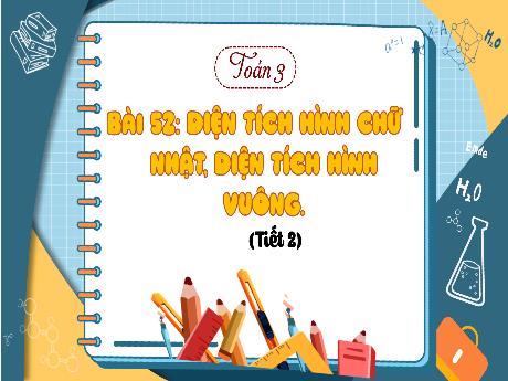 Bài giảng Toán 3 (Kết nối tri thức) - Bài 52: Diện tích hình chữ nhật. Diện tích hình vuông (Tiết 2)
