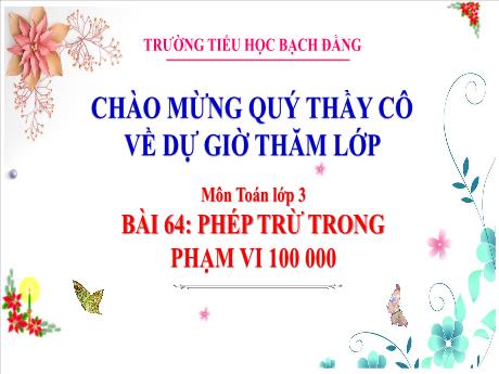 Bài giảng Toán 3 (Kết nối tri thức) - Bài 64: Phép trừ trong phạm vi 100 000 (Tiết 2)