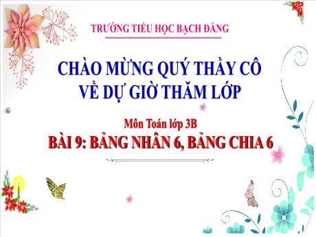 Bài giảng Toán 3 (Kết nối tri thức) - Bài 9: Bảng nhân 6, bảng chia 6 (Tiết 1)