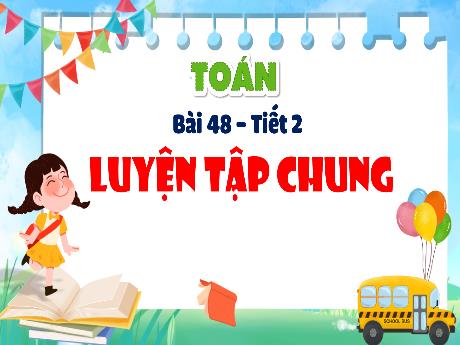 Bài giảng Toán 5 - Bài 48: Luyện tập chung (Tiết 2)