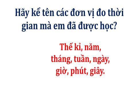 Bài giảng Toán 5 (Kết nối tri thức) - Bài 56: Các đơn vị đo thời gian