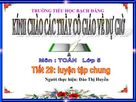 Bài giảng Toán 5 - Tiết 29: Luyện tập chung (Đào Thị Huyền)