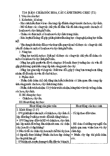 Kế hoạch bài dạy Công Nghệ 4 - Tuần 16, Bài 6: Chăm sóc hoa, cây cảnh trong chậu (Tiết 1)