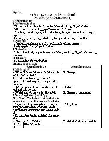 Kế hoạch bài dạy Đạo Đức 4 - Tuần 5, Bài 2: Cảm thông, giúp đỡ người gặp khó khăn (Tiết 1)
